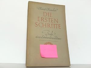 Bild des Verkufers fr Die ersten Schritte. Briefe eines Schwerverwundeten. zum Verkauf von Antiquariat Ehbrecht - Preis inkl. MwSt.