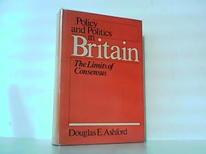 Seller image for Policy and Politics in Britain -The Limits of Consensus . for sale by Antiquariat Ehbrecht - Preis inkl. MwSt.