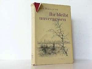 Seller image for Ihr bleibt unvergessen. Aus dem Schwedischen bersetzt von Ilse Meyer-Lne. for sale by Antiquariat Ehbrecht - Preis inkl. MwSt.