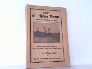 Image du vendeur pour Unter asiatischer Sonne. Wunder und Gefahren der Wste. Selbsterlebtes und Erfahrenes eines deutschen Jgers und Naturforschers. mis en vente par Antiquariat Ehbrecht - Preis inkl. MwSt.