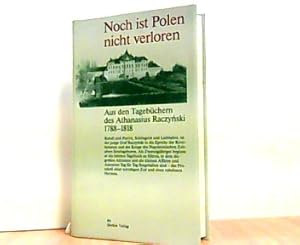 Imagen del vendedor de Noch ist Polen nicht verloren. Aus den Tagebchern des Athanasius Raczynski 1788 bis 1818. a la venta por Antiquariat Ehbrecht - Preis inkl. MwSt.