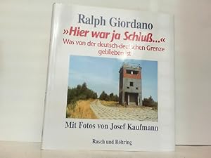 Bild des Verkufers fr Hier war ja Schlu." Was von der deutsch-deutschen Grenze geblieben ist. Bilder von Josef Kaufmann. zum Verkauf von Antiquariat Ehbrecht - Preis inkl. MwSt.