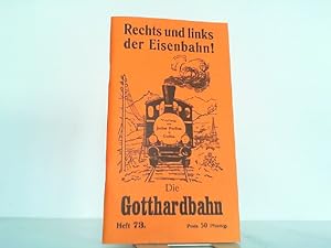 Seller image for Rechts und links der Eisenbahn! Heft 73: Die Gotthardbahn. Neue Fhrer auf den Hauptbahnen im Deutschen Reiche und in den Grenzlndern. for sale by Antiquariat Ehbrecht - Preis inkl. MwSt.