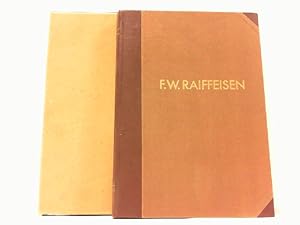F. W. Raiffeisen zum Gedächtnis. Herausgegeben von der Stiftungsgemeinschaft des Reichsverbandes ...