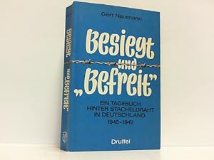 Bild des Verkufers fr Besiegt und Befreit. Ein Tagebuch hinter Stacheldraht in Deutschland 1945-1947. zum Verkauf von Antiquariat Ehbrecht - Preis inkl. MwSt.