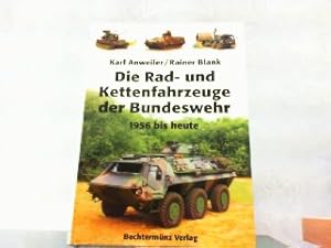 Bild des Verkufers fr Die Rad- und Kettenfahrzeuge der Bundeswehr 1956 bis heute. zum Verkauf von Antiquariat Ehbrecht - Preis inkl. MwSt.
