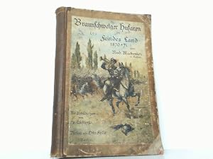 Bild des Verkufers fr Braunschweiger Husaren in Feindes Land. Erinnerungen an den Kriege 1870/71. zum Verkauf von Antiquariat Ehbrecht - Preis inkl. MwSt.