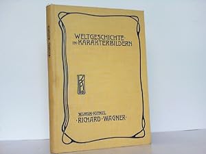 Image du vendeur pour Richard Wagner. (Reihe: Weltgeschichte in Karakterbildern, 5 Abteilung: Die neuste Zeit). mis en vente par Antiquariat Ehbrecht - Preis inkl. MwSt.
