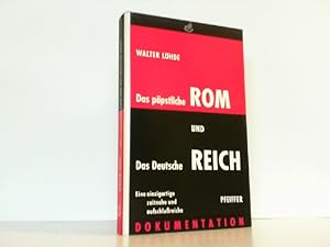 Seller image for Das ppstliche Rom und das deutsche Reich. Eine Dokumentation. for sale by Antiquariat Ehbrecht - Preis inkl. MwSt.