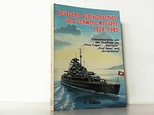 Deutsche Schlachtschiffe und schwere Kreuzer 1939-1945. Erlebnisberichte von Einsätzen der Bismar...