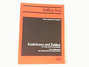 Immagine del venditore per Funktionen und Zahlen mit Logik und Beweismethoden. Eine Einf�hrung in die Mathematik der Sekundarstufe II. venduto da Antiquariat Ehbrecht - Preis inkl. MwSt.
