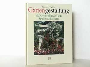 Bild des Verkufers fr Gartengestaltung mit Kletterpflanzen und Spalierstruchern. Gestaltungsideen fr vertikale Flchen. zum Verkauf von Antiquariat Ehbrecht - Preis inkl. MwSt.