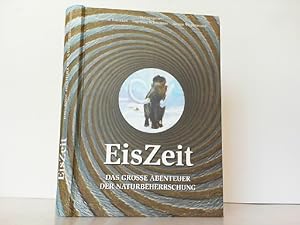 Seller image for EisZeit. Das grosse Abenteuer der Naturbeherrschung. for sale by Antiquariat Ehbrecht - Preis inkl. MwSt.