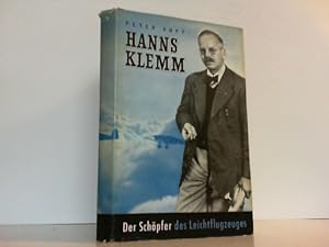 Hanns Klemm. Der Schöpfer des Leichtflugzeugs.