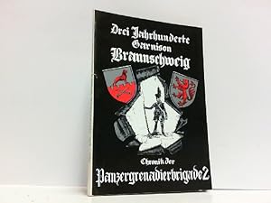 Bild des Verkufers fr Drei Jahrhunderte Garnison Braunschweig - Chronik der Panzergrenadierbrigade 2. Herausgegeben aus Anla des 20jhrigen Bestehens. zum Verkauf von Antiquariat Ehbrecht - Preis inkl. MwSt.