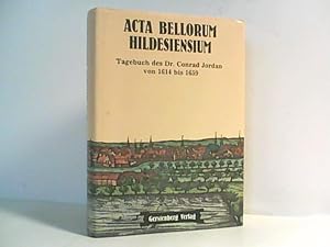 Bild des Verkufers fr Acta bellorum Hildesiensium. Tagebuch des Dr. Conrad Jordan von 1614 bis 1659. zum Verkauf von Antiquariat Ehbrecht - Preis inkl. MwSt.