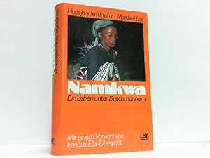 Namkwa. Ein Leben unter Buschmännern. Mit einem Vorwort von Irenäus Eibl-Eibesfeldt.