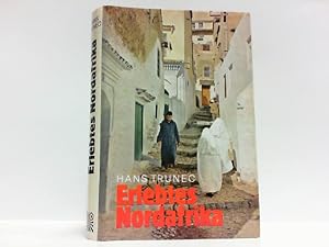 Erlebtes Nordafrika. Unterwegs zwischen Tanger und Tunis. Ein Reisebericht.