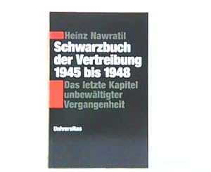 Bild des Verkufers fr Schwarzbuch der Vertreibung 1945 bis 1948. Das letzte Kapitel unbewltigter Vergangenheit. zum Verkauf von Antiquariat Ehbrecht - Preis inkl. MwSt.