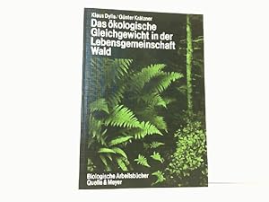 Das ökologische Gleichgewicht in der Lebensgemeinschaft Wald. (Reihe: Biologische Arbeitsbücher N...