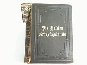 Seller image for Die Helden Griechenlands im Krieg und Frieden. Geschichte der Griechen in biographischer Form, fr Schulen und die reifere Jugend. for sale by Antiquariat Ehbrecht - Preis inkl. MwSt.