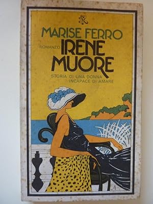 "BUR - IRENE MUORE. Storia di una Donna incapace di Amare. Prima Edizione"