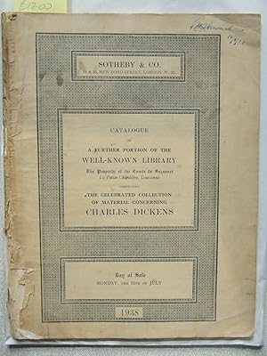 Seller image for Catalogue of a further portion of the well-known library the Property of the Comte de Suzannet, La Petite Chardire, Lausanne, comprising the celebrated collection of material concerning Charles Dickens which will be sold by auction by Messrs. Sotheby & Co. Monday, the 11th of July, 1938. for sale by Harris & Harris Books