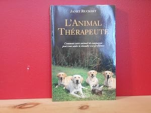 L'Animal Therapeute, Ou, Comment Votre Animal de Compagnie Peut Vous Aider a Resoudre Vos Problemes