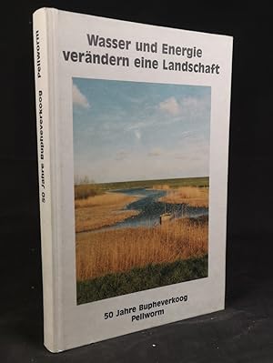 Bild des Verkufers fr Wasser und Energie verndern eine Landschaft: 50 Jahre Bupheverkoog, Pellworm. zum Verkauf von ANTIQUARIAT Franke BRUDDENBOOKS
