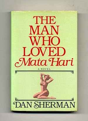 Bild des Verkufers fr The Man Who Loved Mata Hari - 1st Edition/1st Printing zum Verkauf von Books Tell You Why  -  ABAA/ILAB