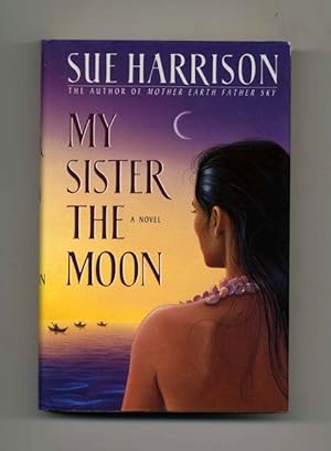 Bild des Verkufers fr My Sister The Moon - 1st Edition/1st Printing zum Verkauf von Books Tell You Why  -  ABAA/ILAB