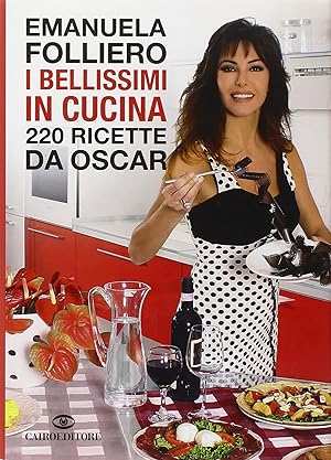 Seller image for I bellissimi in cucina. 220 ricette da Oscar for sale by Libro Co. Italia Srl