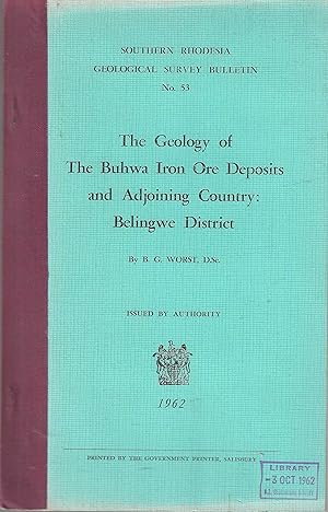 Geology of the Buhwa Iron Ore Deposits and Adjoining Country: Belingwe District.