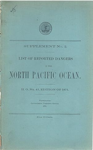 Supplement No. 2. List of Reported Dangers in the North Pacific Ocean. H.O. No. 41. Edition of 1871.