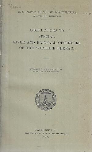 Instructions to Special River and Rainfall Observers of the Weather Bureau.