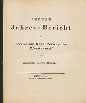 Erster Jahres-Bericht des Vereins zur Beförderung der Pferdezucht in dem Regierungs-Bezirk Münste...