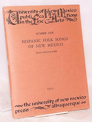 Hispanic Folk Songs of New Mexico; with selected songs collected, transcribed and arranged for vo...