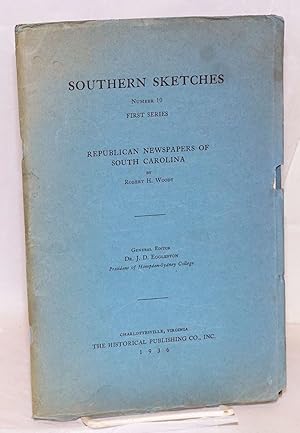 Southern sketches; Republican newspapers of South Carolina