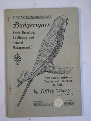 Budgerigars : their breeding, exhibiting and general management - with special article on taming ...