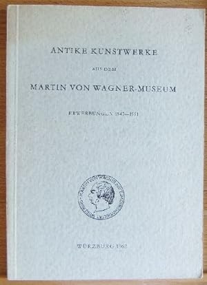 Seller image for Antike Kunstwerke aus dem Martin von Wagner-Museum : Erwerbungen 1945 - 1961. [Hrsg.: M�bius] for sale by Antiquariat Bl�schke