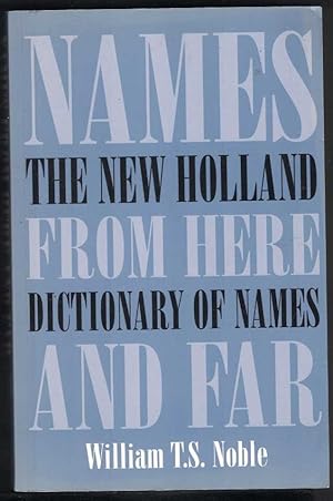 Image du vendeur pour NAMES FROM HERE AND FAR The New Holland Dictionary of Names. mis en vente par M. & A. Simper Bookbinders & Booksellers