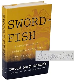 Swordfish: A True Story of Ambition, Savagery, and Betrayal (Signed First Edition)