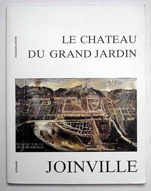 Seller image for Le Chteau du grand jardin Joinville for sale by Librairie Thot