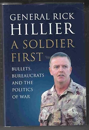 Imagen del vendedor de A Soldier First Bullets, Bureaucrats and the Politics of War a la venta por Riverwash Books (IOBA)