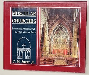 Immagine del venditore per Muscular Churches: Ecclesiastical Architecture of the High Victorian Period venduto da K. L. Givens Books