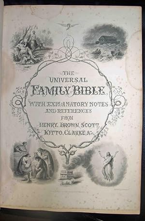 The Universal Family Bible, with Explanatory Notes and References from Henry, Brown, Scott, Kitto...