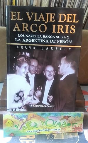 Imagen del vendedor de El Viaje Del Arco Iris. Los Nazis, La Blanca Zuisa y La Argentina De Pern. a la venta por Librera El Pez Volador