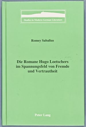 Bild des Verkufers fr Die Romane Hugo Loetschers im Spannungsfeld von Fremde und Vertrautheit zum Verkauf von ERIC CHAIM KLINE, BOOKSELLER (ABAA ILAB)