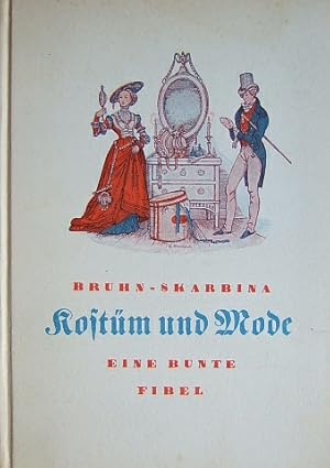 Kostüm und Mode. Eine bunte Fibel von. Bilder v. Helmut Starbina.