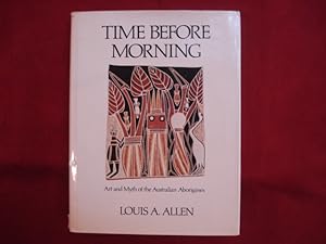 Seller image for Time Before Morning. Art and Myth of the Australian Aborigines. for sale by BookMine